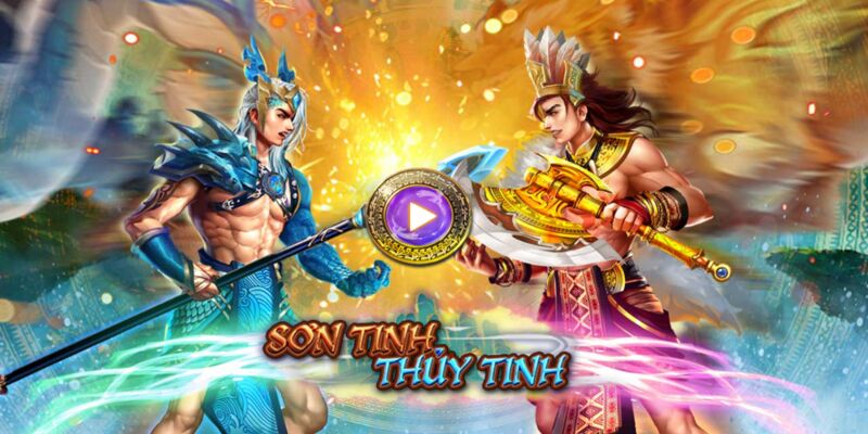 Tìm hiểu khái quát về Nổ hũ Sơn Tinh Thủy Tinh